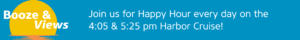 Booze & View Happy Hour Harbor Cruise
